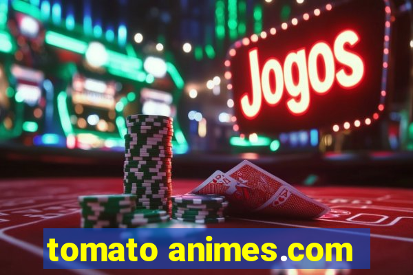 tomato animes.com