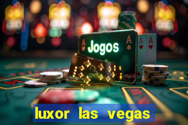 luxor las vegas hotel and casino