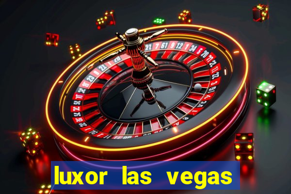 luxor las vegas hotel and casino