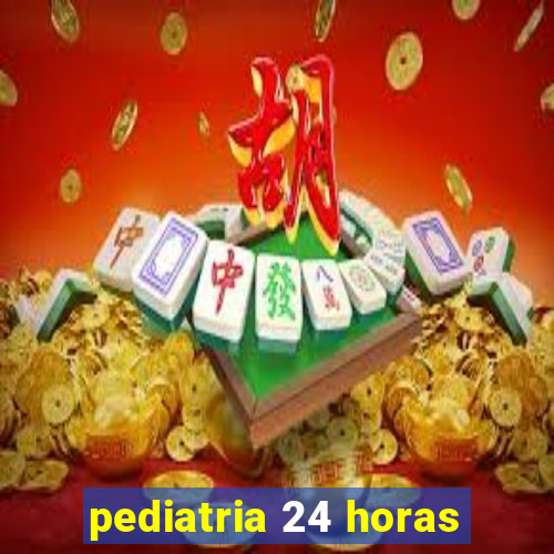 pediatria 24 horas