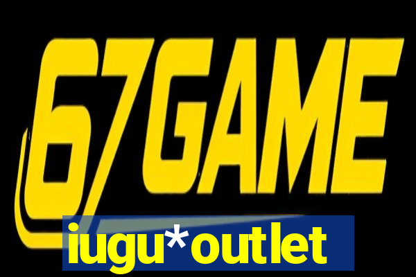 iugu*outlet