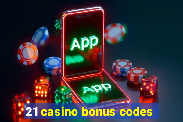 21 casino bonus codes