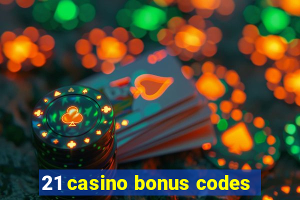 21 casino bonus codes