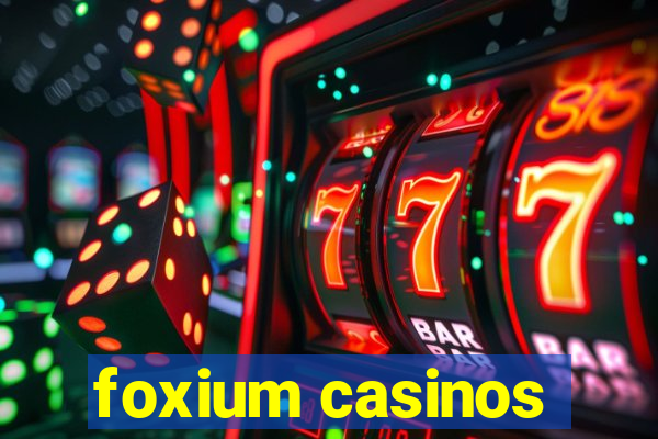 foxium casinos