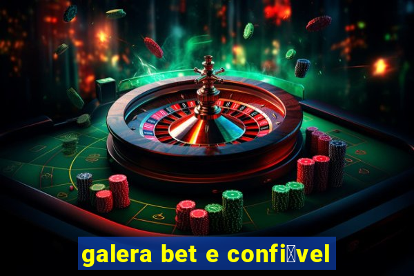 galera bet e confi谩vel