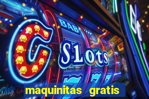 maquinitas gratis de casino