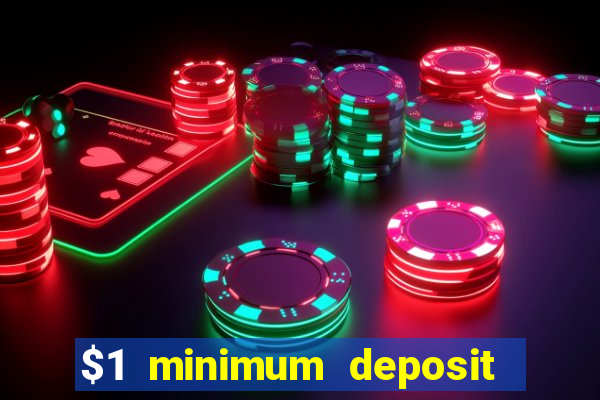 $1 minimum deposit mobile casino