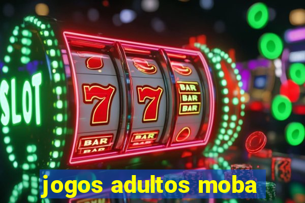 jogos adultos moba