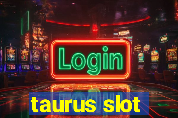 taurus slot