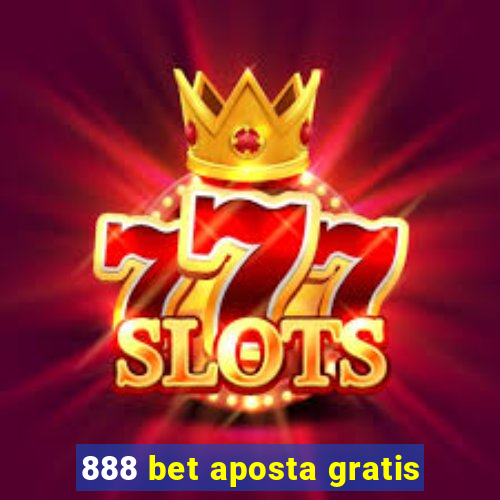 888 bet aposta gratis