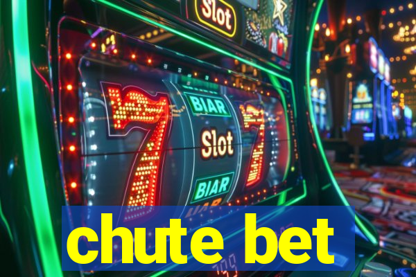 chute bet