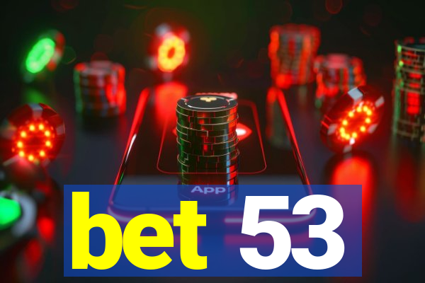 bet 53