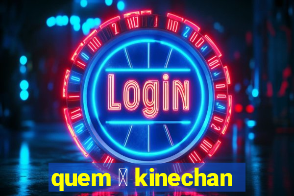 quem 茅 kinechan