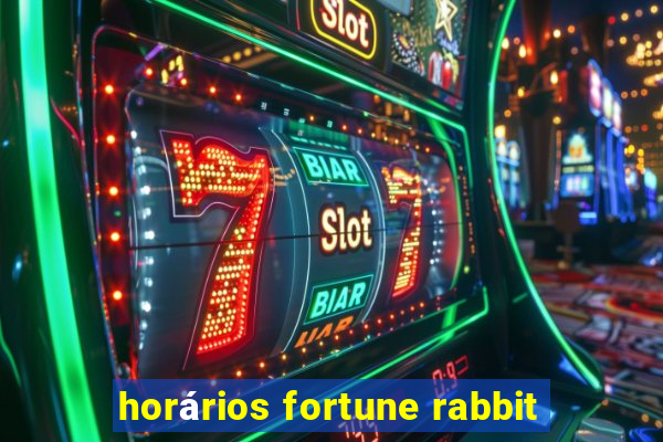 horários fortune rabbit