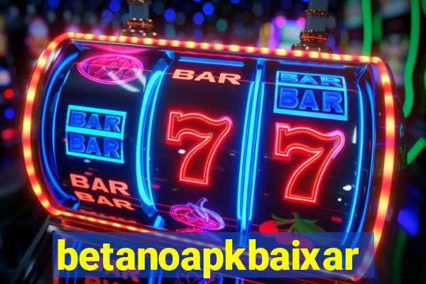 betanoapkbaixar