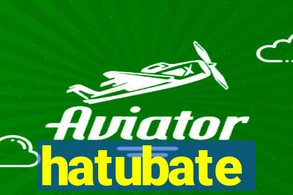 hatubate