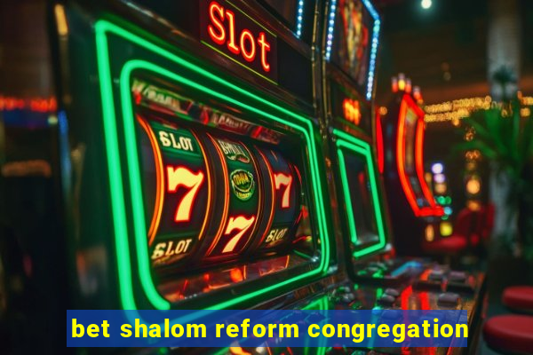 bet shalom reform congregation