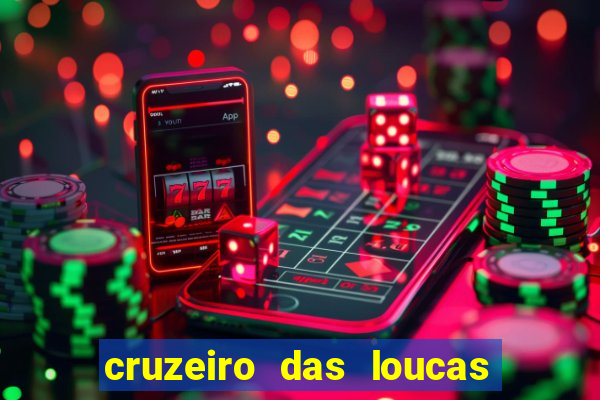 cruzeiro das loucas onde assistir