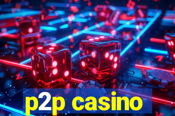 p2p casino