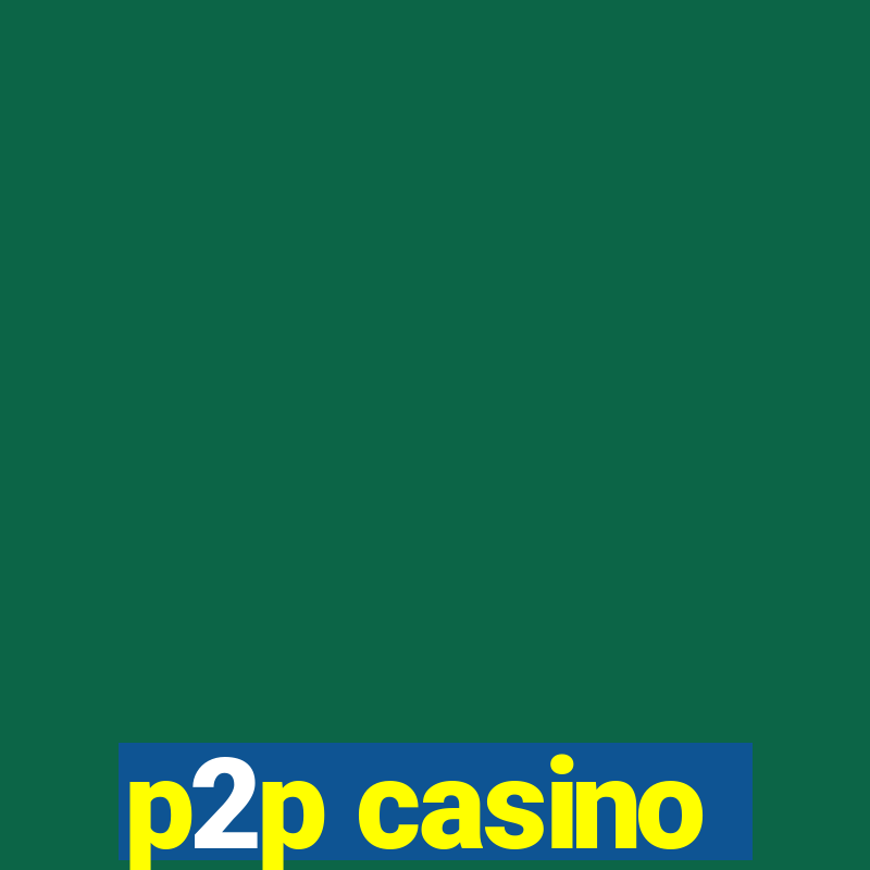 p2p casino