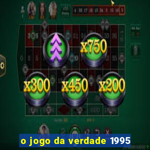 o jogo da verdade 1995