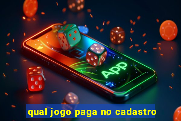 qual jogo paga no cadastro