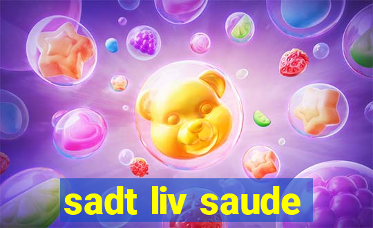 sadt liv saude