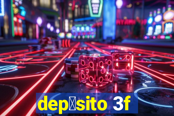 dep贸sito 3f