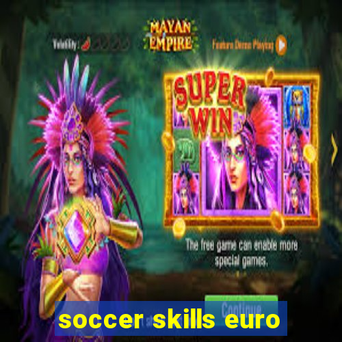 soccer skills euro