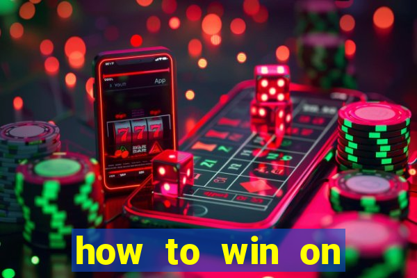 how to win on slot machines every time