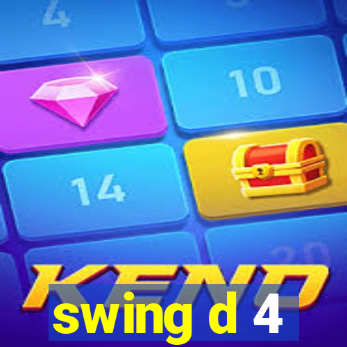 swing d 4