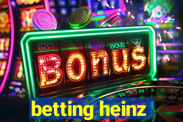 betting heinz