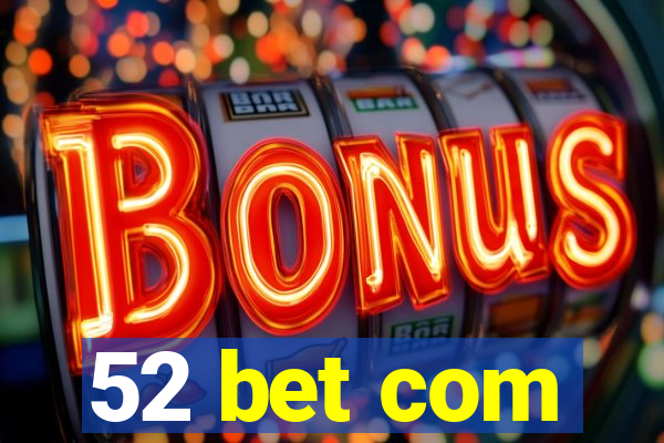 52 bet com