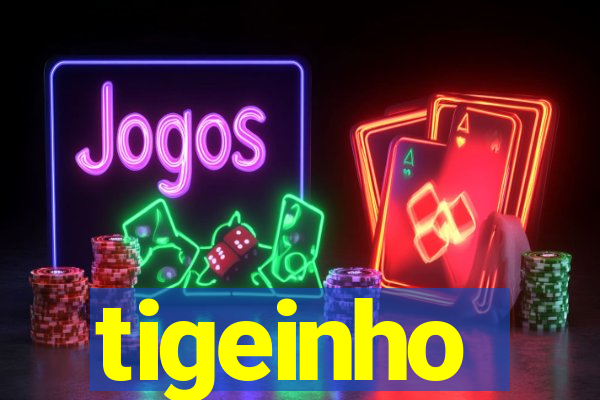 tigeinho