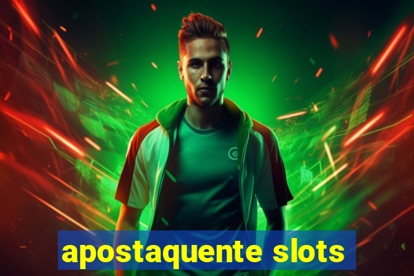 apostaquente slots