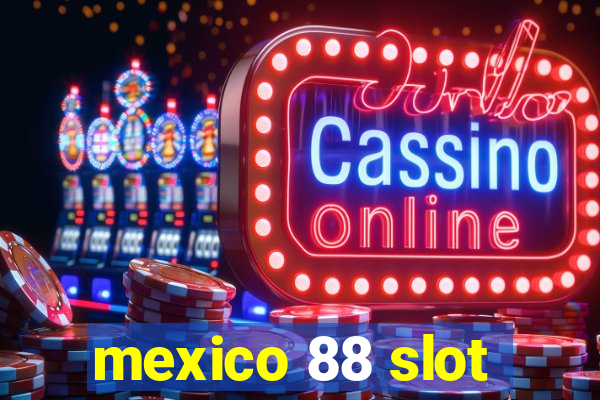 mexico 88 slot