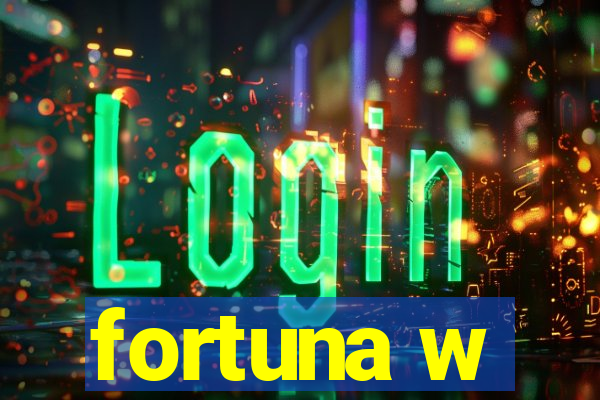 fortuna w