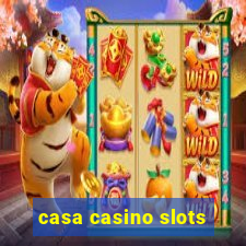 casa casino slots