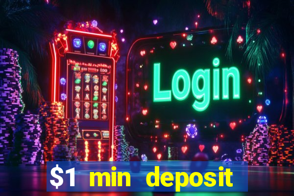 $1 min deposit online casino