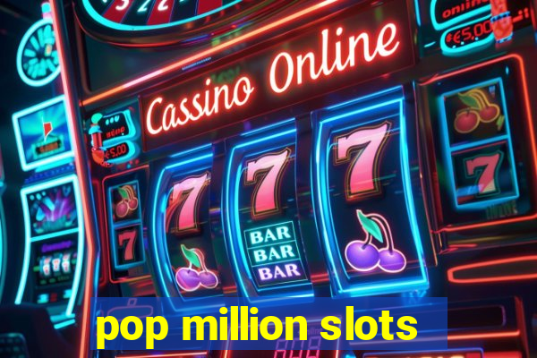 pop million slots