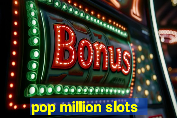 pop million slots