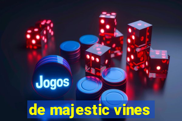 de majestic vines