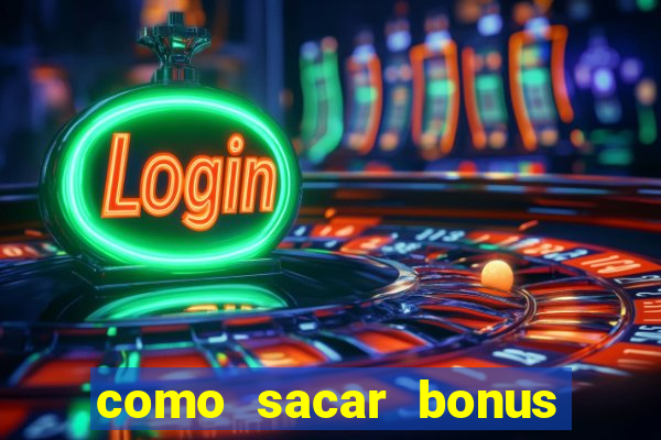 como sacar bonus vai de bet