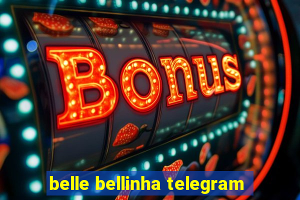 belle bellinha telegram