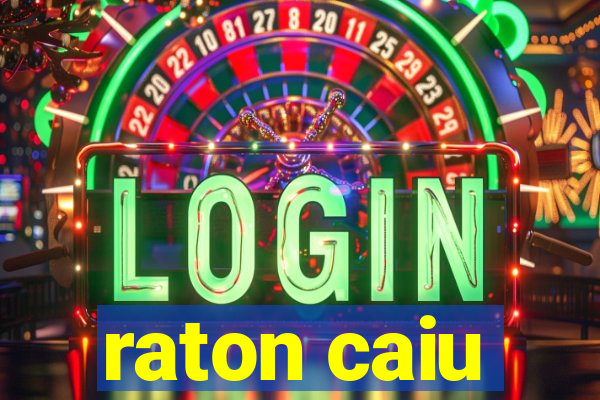 raton caiu