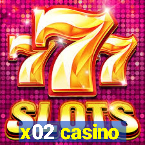 x02 casino