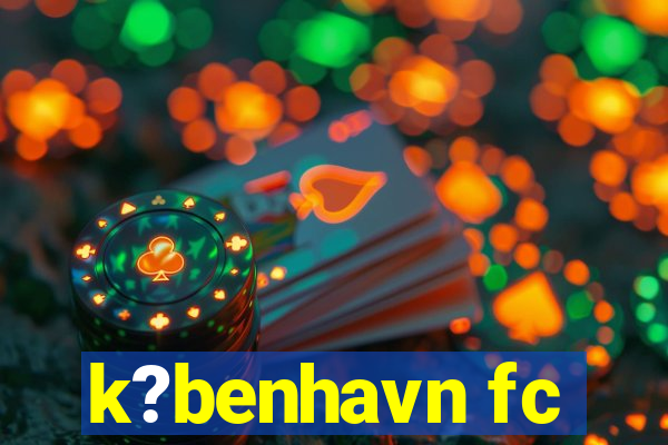 k?benhavn fc