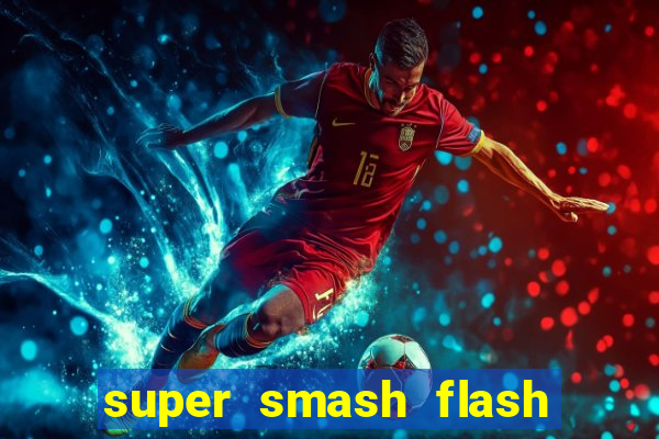 super smash flash 2 360