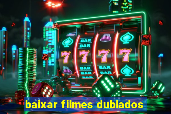 baixar filmes dublados