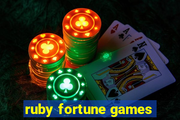 ruby fortune games